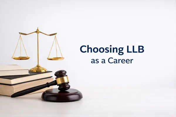 Choosing LLB as a Career: Complete Overview for Law Aspirants