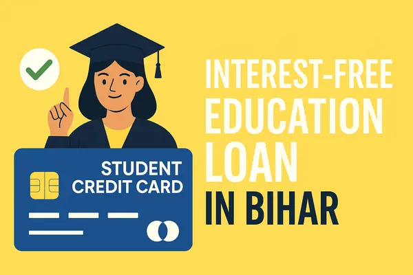 Interest-Free Education Loan in Bihar: A Complete Guide for Students